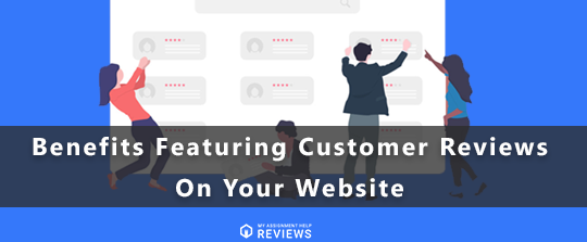 10 Vital Benefits You Can Gain By Featuring Customer Reviews On Your Website